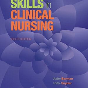 Manual solution For Skills in Clinical Nursing 8 by Audrey Berman, Shirlee Snyder