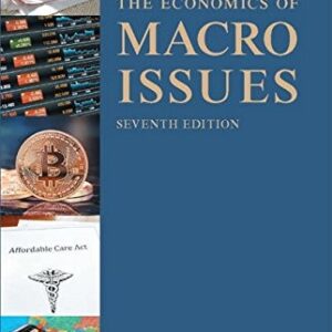 Manual solution For Economics of Macro Issues (7th Edition) (Pearson Series in Economics) 7 by Roger LeRoy Miller, Daniel K. Benjamin