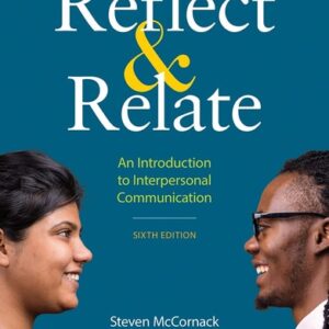 Manual solution For Reflect & Relate: An Introduction to Interpersonal Communication Sixth by Steven McCornack, Kelly Morrison