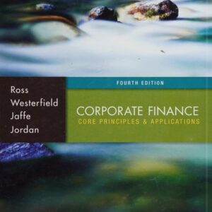 Manual solution For Corporate Finance: Core Principles and Applications 4 by Stephen Ross, Randolph Westerfield, Jeffrey Jaffe, Bradford Jordan