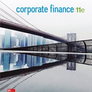 Manual solution For Corporate Finance (The Mcgraw-hill/Irwin Series in Finance, Insurance, and Real Estate) 11 by Stephen Ross, Randolph Westerfield, Jeffrey Jaffe, Bradford Jordan