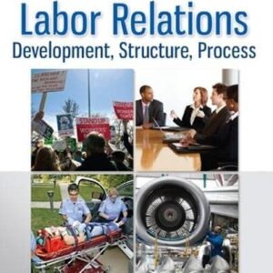 Manual solution For Labor Relations: Development, Structure, Process 12 by John A. Fossum