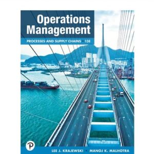 Manual solution For Operations Management: Processes and Supply Chains [RENTAL EDITION] 13 by Lee J. Krajewski