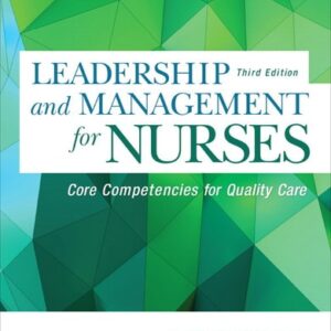 Manual solution For Leadership and Management for Nurses: Core Competencies for Quality Care 3 by Anita Finkelman