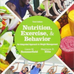 Test Bank For Nutrition, Exercise, and Behavior: An Integrated Approach to Weight Management 3th by Liane M. Summerfield