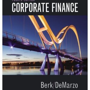 Manual solution For Corporate Finance (4th Edition) (Pearson Series in Finance) - Standalone book 4 by Jonathan Berk, Peter DeMarzo