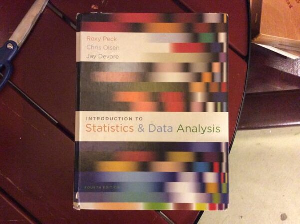 Test Bank For Introduction to Statistics and Data Analysis (Available Titles Aplia) 4th by Roxy Peck, Chris Olsen, Jay L. Devore