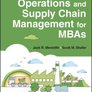Manual solution For Operations and Supply Chain Management for MBAs 8 by Jack R. Meredith, Scott M. Shafer
