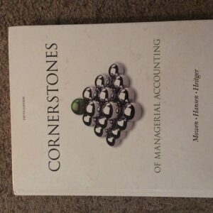 Manual solution For Cornerstones of Managerial Accounting (Cornerstones Series) 5 by Maryanne M. Mowen, Don R. Hansen, Dan L. Heitger