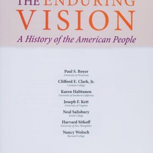 Manual solution For The Enduring Vision: A History of the American People 8 by Paul S. Boyer, Clifford E. Clark, Karen Halttunen, Joseph F. Kett, Neal Salisbury