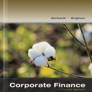 Manual solution For Corporate Finance: A Focused Approach (with Thomson ONE - Business School Edition 6-Month Printed Access Card) (Finance Titles in the Brigham Family) 5 by Michael C. Ehrhardt, Eugene F. Brigham