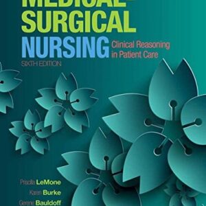 Manual solution For Medical-Surgical Nursing: Clinical Reasoning in Patient Care Plus MyLab Nursing with Pearson eText -- Access Card Package (6th Edition) 6 by Priscilla T LeMone, Karen M. Burke, Gerene Bauldoff RN PhD FAAN, Paula Gubrud