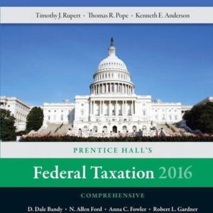 Manual solution For Prentice Hall's Federal Taxation 2016 Comprehensive (29th Edition) 29 by Thomas R. Pope, Timothy J. Rupert, Kenneth E. Anderson