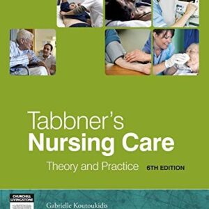 Test Bank For Tabbner's Nursing Care: Theory and Practice 6th by Gabby Koutoukidis Dip App Sci (Nurs) BNurs (Mid) Adv Dip Nurs (Ed) MPH Dip Business Voc Grad Cert Business (Transformational Management) MACN International Specialised Skills Institute Fellow Candidate EdD (Research), Jodie Hughson MPH Grad Cert (Health Promotion) RN Cert IV TAE
