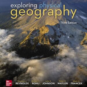Manual solution For Exploring Physical Geography 3 by Stephen Reynolds, Robert Rohli, Julia Johnson, Peter Waylen, Mark Francek