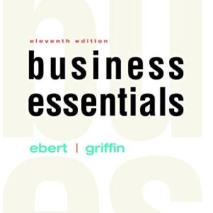 Manual solution For Business Essentials (11th Edition) 11 by Ronald J. Ebert, Ricky W. Griffin