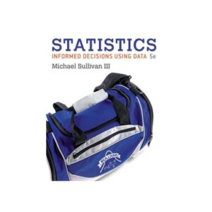 Test Bank For Statistics: Informed Decisions Using Data (5th Edition)-Stand alone 5th by Michael Sullivan III