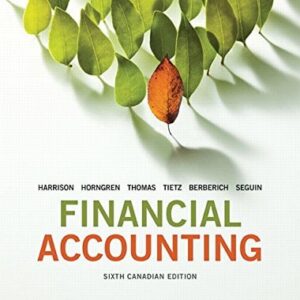 Manual solution For Financial Accounting, Sixth Canadian Edition 6 by Walter Harrison, Charles Horngren, C. Thomas, Greg Berberich, Catherine Seguin