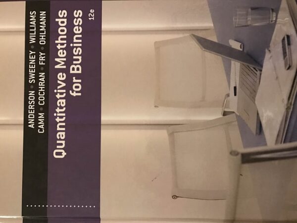 Test Bank For Quantitative Methods for Business (with Printed Access Card) 12th by David R. Anderson, Dennis J. Sweeney, Thomas A. Williams, Jeffrey D. Camm, James J. Cochran