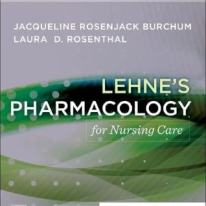 Manual solution For Lehne's Pharmacology for Nursing Care 12 by Jacqueline Rosenjack Burchum DNSc FNP-BC CNE, Laura D. Rosenthal DNP ACNP