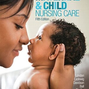 Manual solution For Maternal & Child Nursing Care 5 by Marcia London, Patricia Ladewig, Michele Davidson, MICHELE SHAW, Ruth Bindler, Kay Cowen