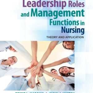 Manual solution For Leadership Roles and Management Functions in Nursing: Theory and Application 9 by Bessie L. Marquis RN CNAA MSN, Carol J. Huston MSN MPA DPA