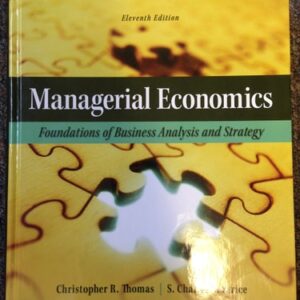 Manual solution For Managerial Economics: Foundations of Business Analysis and Strategy (The Mcgraw-hill Economics Series) 11 by Christopher Thomas, S. Charles Maurice
