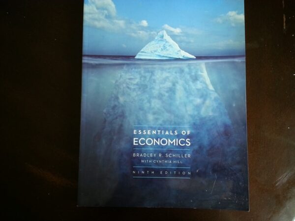 Manual solution For Essentials of Economics, 9th Edition 9th by Bradley R Schiller, Karen Gebhardt