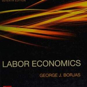 Manual solution For Labor Economics 7 by George Borjas
