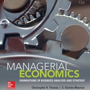 Test Bank For Managerial Economics (The Mcgraw-hill Economics Series) 12th by Christopher Thomas, S. Charles Maurice