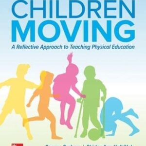 Test Bank For Children Moving: A Reflective Approach to Teaching Physical Education 10th by George Graham, Shirley Ann Holt/Hale, Melissa Parker