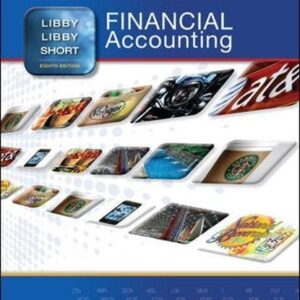 Manual solution For Financial Accounting, 8th Edition 8th by Robert Libby, Patricia Libby, Daniel Short