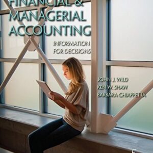 Manual solution For Financial and Managerial Accounting: Information for Decisions 5 by John Wild, Ken Shaw, Barbara Chiappetta