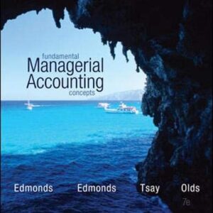 Manual solution For Fundamental Managerial Accounting Concepts 7 by Thomas Edmonds, Christopher Edmonds, Bor-Yi Tsay, Philip Olds