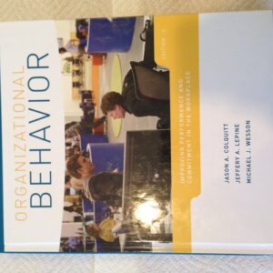 Manual solution For Organizational Behavior: Improving Performance and Commitment in the Workplace 3 by Jason Colquitt, Jeffery LePine, Michael Wesson