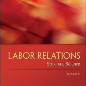 Manual solution For Labor Relations: Striking a Balance 4 by John W. Budd
