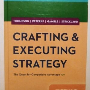 Manual solution For Crafting & Executing Strategy: The Quest for Competitive Advantage: Concepts and Cases 19 by Arthur Thompson, Margaret Peteraf, John Gamble, A. J. Strickland III