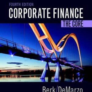Test Bank For Corporate Finance: The Core (Berk, DeMarzo & Harford, The Corporate Finance Series) 4th by Jonathan Berk, Peter DeMarzo