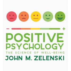 Test Bank For Positive Psychology: The Science of Well-Being 1th by John Zelenski