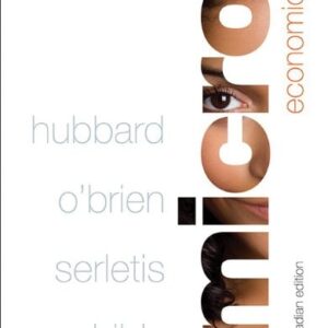 Manual solution For Microeconomics with MyEconLab, First Canadian Edition 1 by R. Glenn Hubbard, Anthony P. O'Brien, Morris Altman