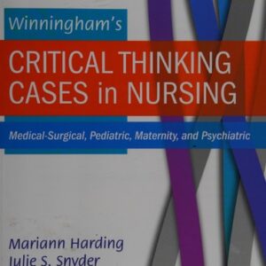 Manual solution For Winningham's Critical Thinking Cases in Nursing: Medical-Surgical, Pediatric, Maternity, and Psychiatric 6 by Mariann M. Harding PhD RN CNE FAADN, Julie S. Snyder MSN RN-BC