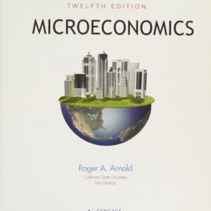 Manual solution For Microeconomics (with Digital Assets, 2 terms (12 months) Printed Access Card) 12 by Roger A. Arnold