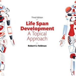 Manual solution For Life Span Development: A Topical Approach (3rd Edition) 3 by Robert S. Feldman Ph.D.
