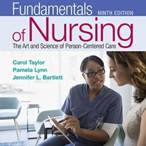Manual solution For Fundamentals of Nursing: The Art and Science of Person-Centered Care 9 by Carol Taylor, Pamela Lynn, Jennifer Bartlett