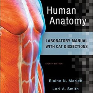 Test Bank For Human Anatomy Laboratory Manual with Cat Dissections (8th Edition) 8th by Elaine N. Marieb, Lori A. Smith