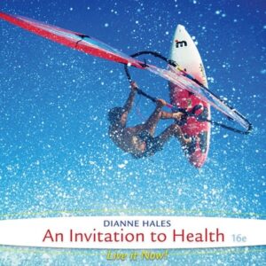 Manual solution For An Invitation to Health 16 by Dianne Hales