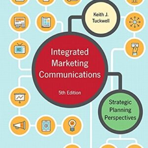 Manual solution For Integrated Marketing Communications: Strategic Planning Perspectives 5 by Keith Tuckwell
