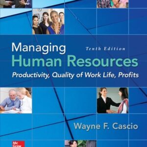 Manual solution For Managing Human Resources: Productivity, Quality of Work Life, Profits 10 by Wayne Cascio