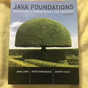 Manual solution For Java Foundations: Introduction to Program Design and Data Structures 4 by John Lewis, Peter DePasquale, Joe Chase