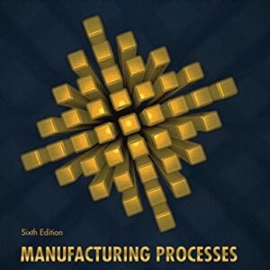 Test Bank For Manufacturing Processes for Engineering Materials 6th by Serope Kalpakjian, Steven Schmid